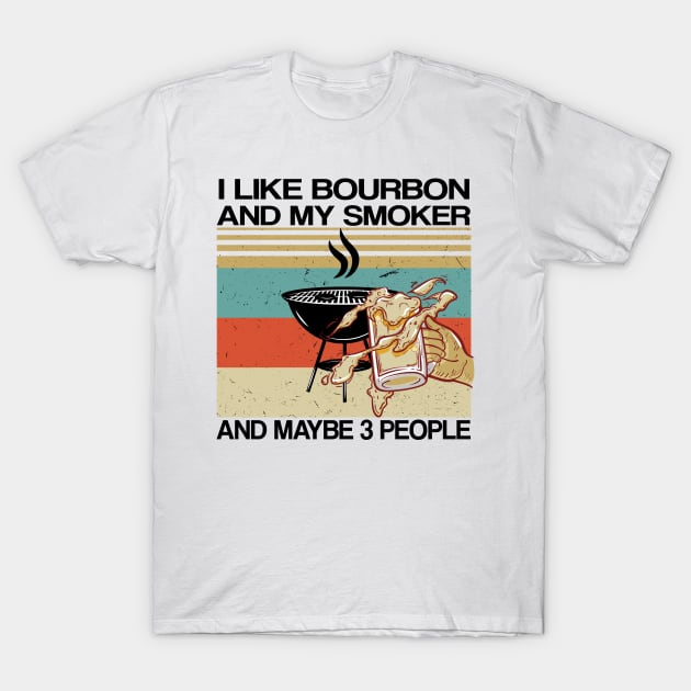 i like bourbon and my smoker and maybe 3 people Vintage T-Shirt by bsn